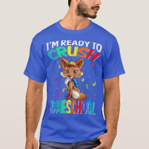 Im Ready To Crush Homeschool Fo Back To School T-Shirt