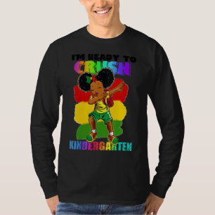 I'm Ready To Crush Kinder Garten Black Girl Afro K T-Shirt