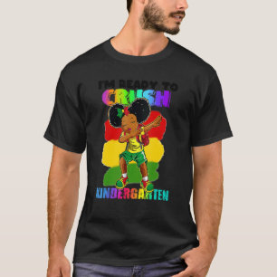 I'm Ready To Crush Kinder Garten Black Girl Afro K T-Shirt