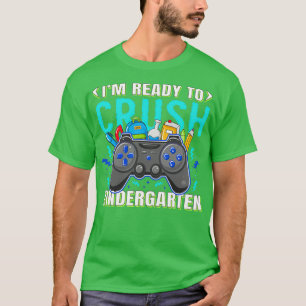 Im ready to crush kindergarten 27 T-Shirt
