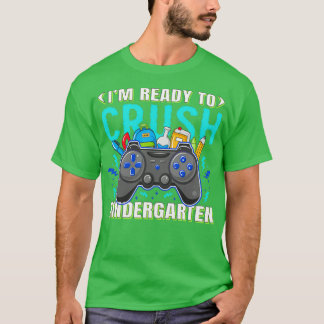 Im ready to crush kindergarten 27 T-Shirt