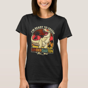 I'm Ready To Crush Kindergarten Back To School Din T-Shirt