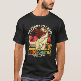 I'm Ready To Crush Kindergarten Back To School Din T-Shirt