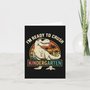 Im Ready To Crush Kindergarten Back To School Dino Card