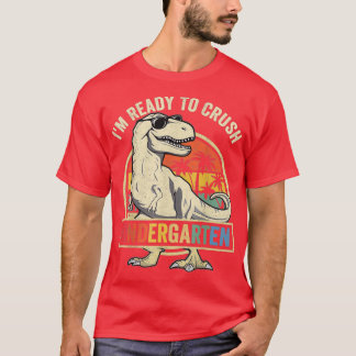 Im Ready To Crush Kindergarten Back To School Dino T-Shirt