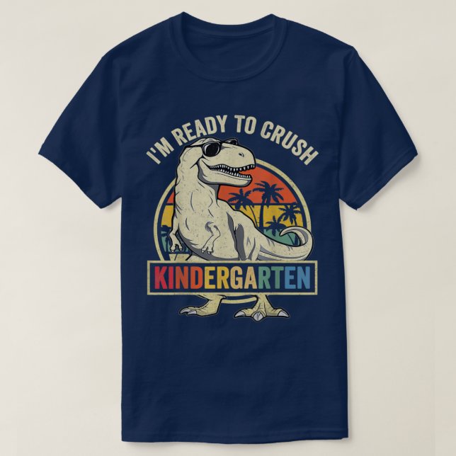 Im Ready To Crush Kindergarten Back To School Dino T-Shirt (Design Front)