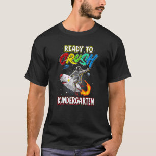 Im Ready To Crush Kindergarten Back To School Spac T-Shirt