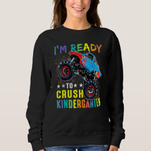 I'm Ready To Crush Kindergarten Back To School Sweatshirt