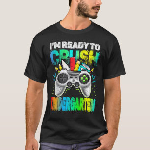 I'm Ready To Crush Kindergarten Back To School Vid T-Shirt