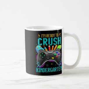 I'm Ready To Crush Kindergarten Ck To School Video Coffee Mug