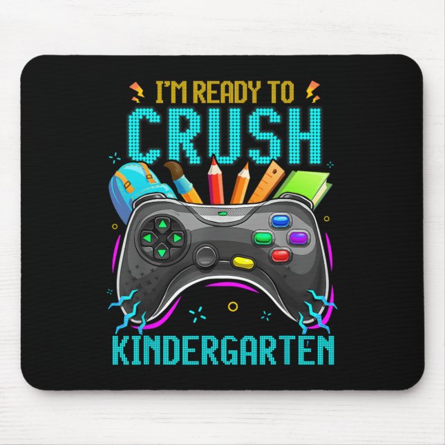 I'm Ready To Crush Kindergarten Ck To School Video Mouse Pad (Front)