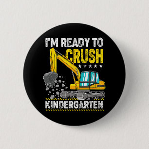 I'm Ready To Crush Kindergarten Construction Vehic 2 Inch Round Button