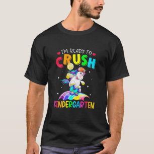 I'm Ready To Crush Kindergarten Cute Unicorn Back T-Shirt