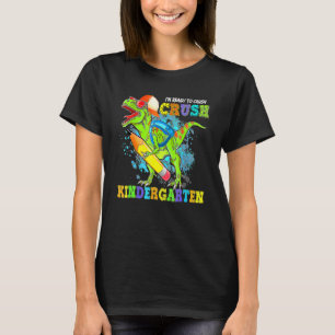 I'm Ready To Crush Kindergarten Dino Back To Schoo T-Shirt