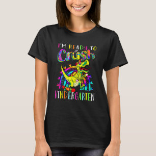 I'm Ready To Crush Kindergarten Dinosaur Back To S T-Shirt
