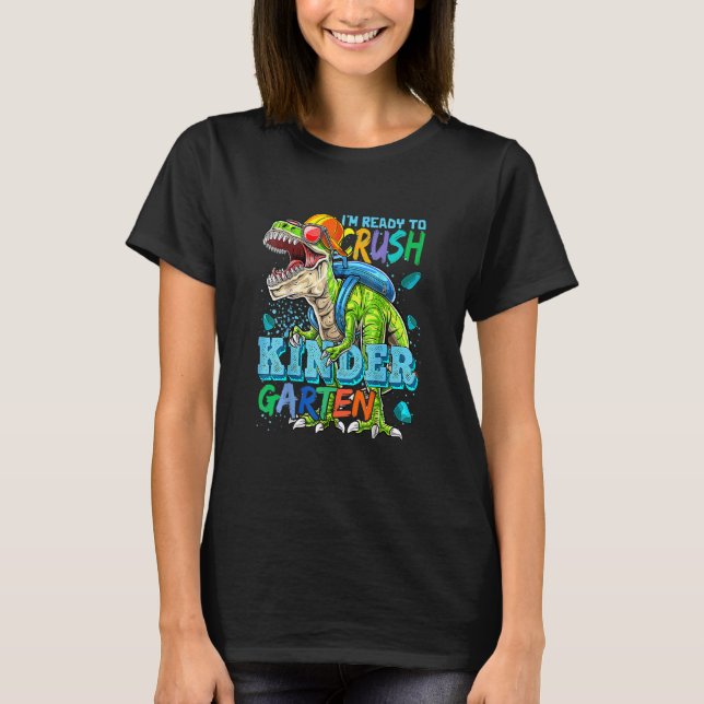 I'm Ready To Crush Kindergarten Dinosaur Back To S T-Shirt (Front)