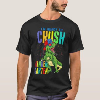 I'm Ready To Crush Kindergarten Dinosaur Back To S T-Shirt