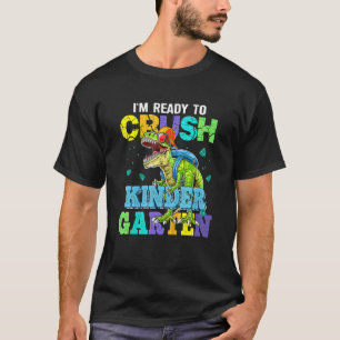 I'm Ready To Crush Kindergarten Dinosaur Back To S T-Shirt
