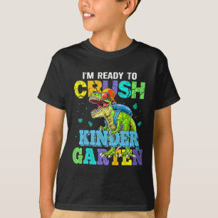 I'm Ready To Crush Kindergarten Dinosaur Back To S T-Shirt