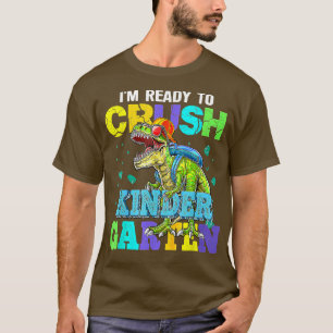 I'm Ready To Crush Kindergarten Dinosaur Back To S T-Shirt