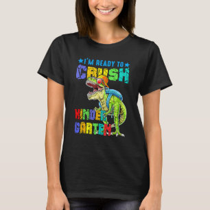 I'm Ready To Crush Kindergarten Dinosaur Back To S T-Shirt