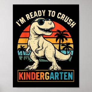 Im Ready To Crush Kindergarten Dinosaur Back To Sc Poster