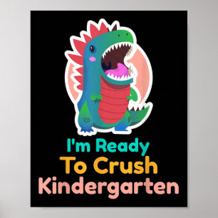 Im Ready To Crush Kindergarten Dinosaur Back To Sc Poster