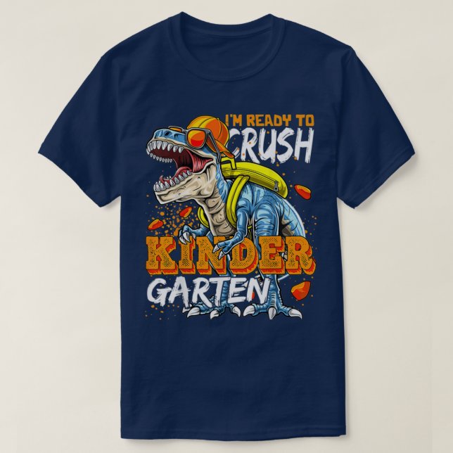 Im Ready To Crush Kindergarten Dinosaur Back to Sc T-Shirt (Design Front)