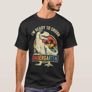 I'm Ready To Crush Kindergarten Dinosaur Boys Back T-Shirt