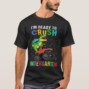 I'm Ready To Crush Kindergarten Dinosaur Ck To Sch T-Shirt