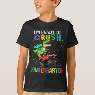 I'm Ready To Crush Kindergarten Dinosaur Ck To Sch T-Shirt