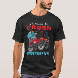 I'm Ready To Crush Kindergarten Dinosaur First Day T-Shirt