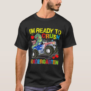 Im Ready To Crush Kindergarten Dinosaur Monster Tr T-Shirt