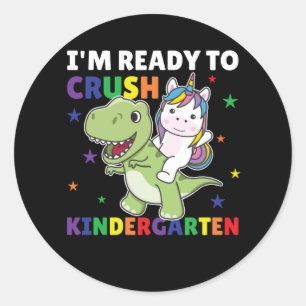 I'm Ready To Crush Kindergarten Dinosaur Unicorn Classic Round Sticker