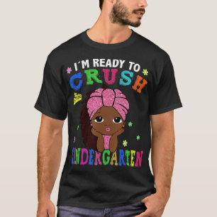 I'm Ready To Crush Kindergarten Melanin Back To Sc T-Shirt