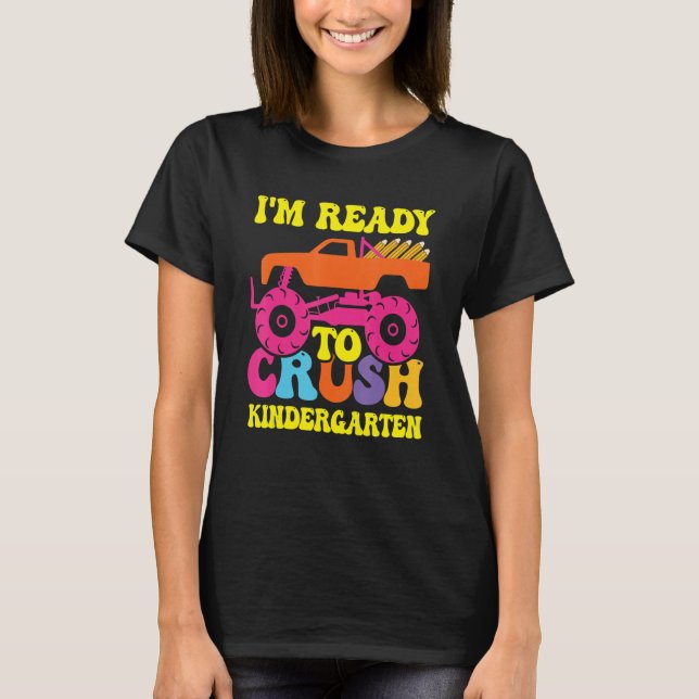 I'm Ready To Crush Kindergarten Monster Truck Back T-Shirt (Front)