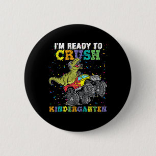 I'm Ready To Crush Kindergarten Monster Truck Dino 2 Inch Round Button