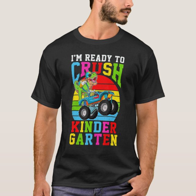 I'm Ready To Crush Kindergarten Monster Truck Dino T-Shirt (Front)