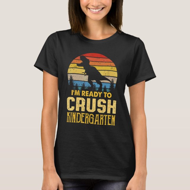 I'm Ready To Crush Kindergarten Retro Rex Back To  T-Shirt (Front)