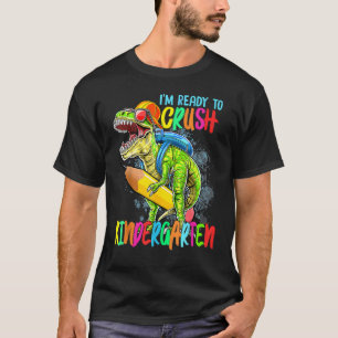 I'm Ready To Crush Kindergarten Rex Dino Holding P T-Shirt