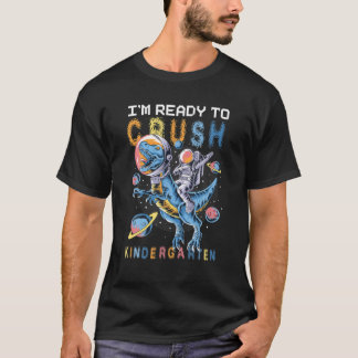 I'm Ready To Crush Kindergarten T Rex Back To Scho T-Shirt