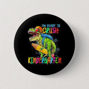 Im Ready To Crush Kindergarten T Rex Dino Holding 2 Inch Round Button