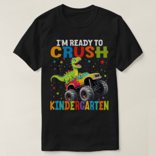 I'm Ready To Crush Kindergarten T Rex Dinosaur  T-Shirt