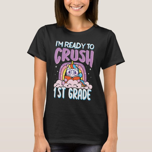 I'm Ready To Crush Kindergarten Unicorn First Day  T-Shirt (Front)