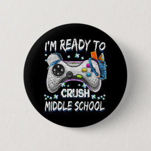 I'm Ready To Crush Middle School Video Game Back t 2 Inch Round Button