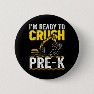 I'm Ready To Crush Pre-k Construction Excavator Bo 2 Inch Round Button