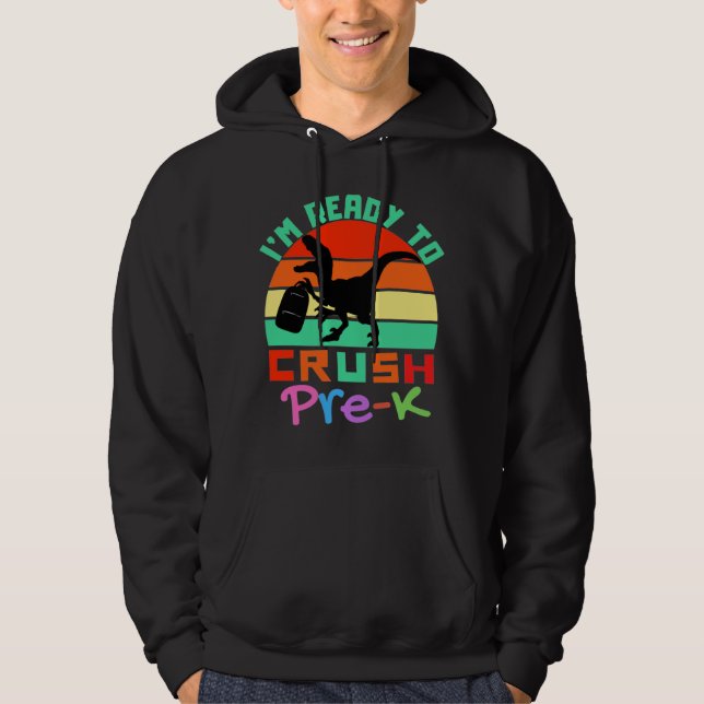 I'M READY TO CRUSH PRE-K - COOL DINOSAUR HOODIE (Front)