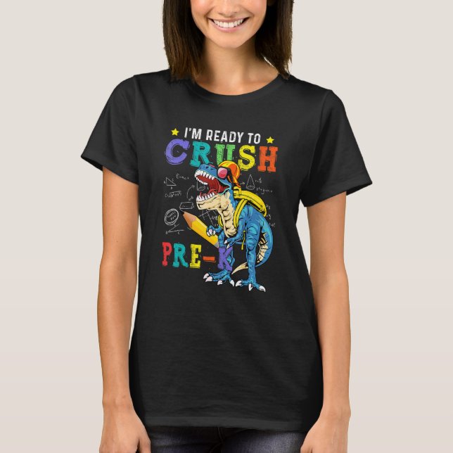 I'm Ready To Crush Pre K Dinosaur Back To School K T-Shirt (Front)