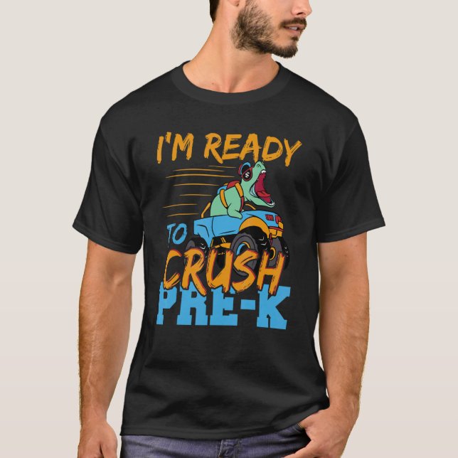I'm Ready To Crush Pre K Dinosaur Rex Monster Truc T-Shirt (Front)