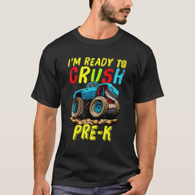 I'm Ready To Crush Pre K Monster Truck Back To Sch T-Shirt (Front)